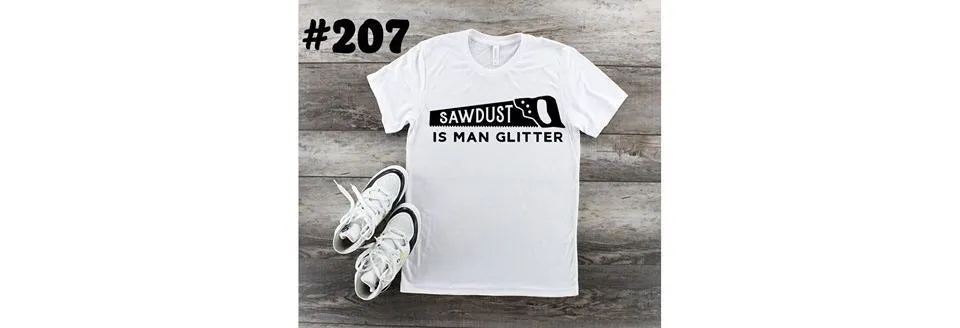 #207 Sawdust is Mans Glitter