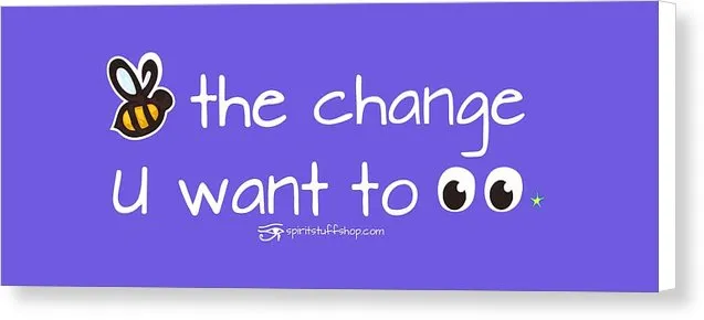 Be The Change You Want To See - Canvas Print