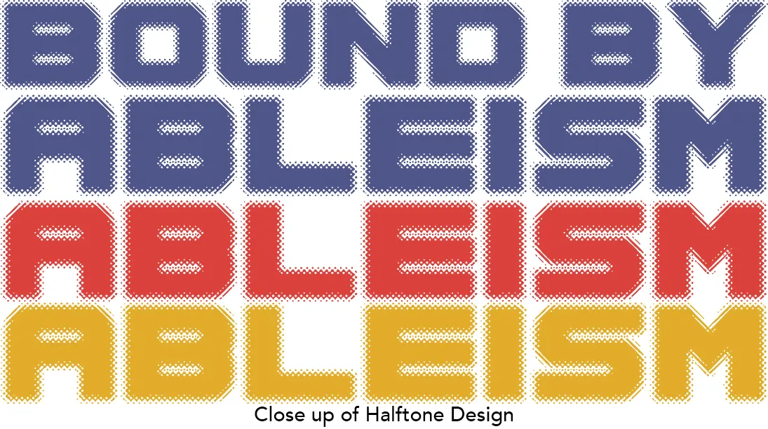 Bound by Ableism (Halftone Tote Bag)