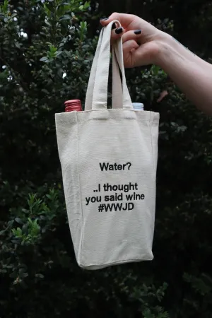 Embroidered Water? I Thought You Said Wine What Would Jesus Do Natural Canvas Two Bottle Wine Holder Tote Bag