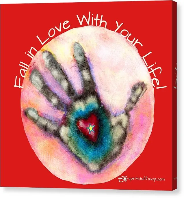 Fall In Love With Your Life - Canvas Print