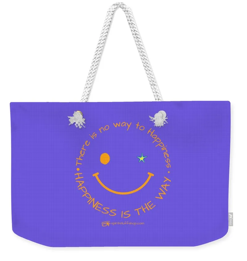 Happiness Is The Way - Weekender Tote Bag