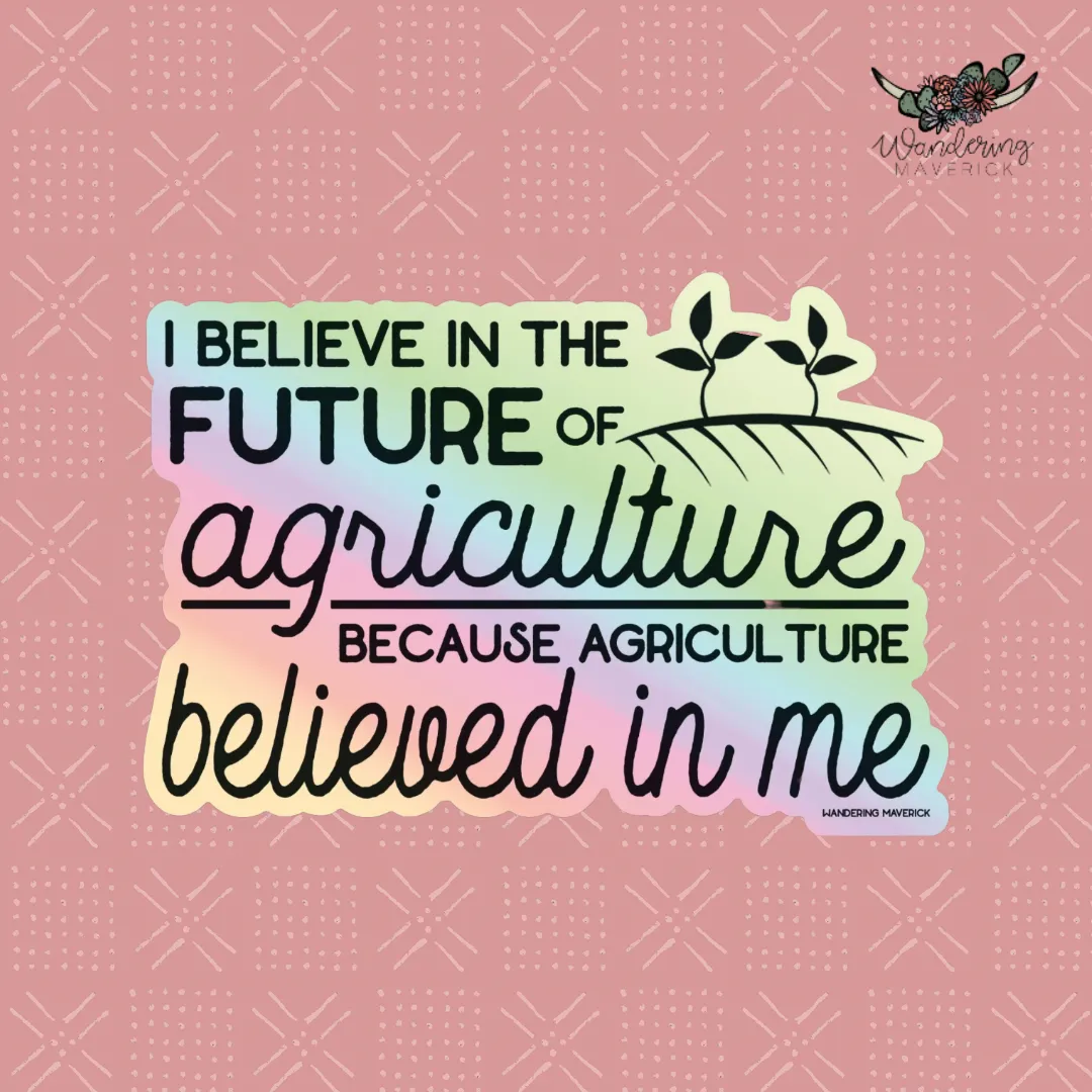 I Believe in the Future of Ag Sticker