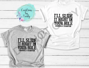 I’ll slide it right in your hole cornhole champ T-SHIRT