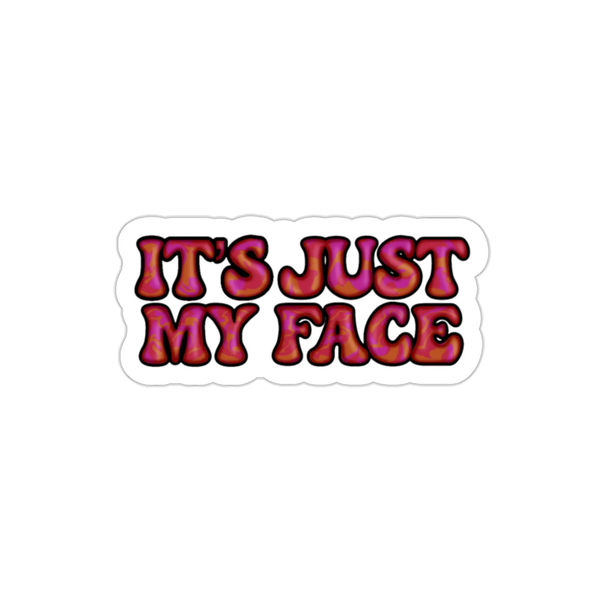It's Just My Face Die-Cut Stickers