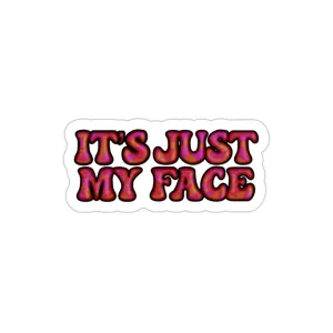 It's Just My Face Die-Cut Stickers