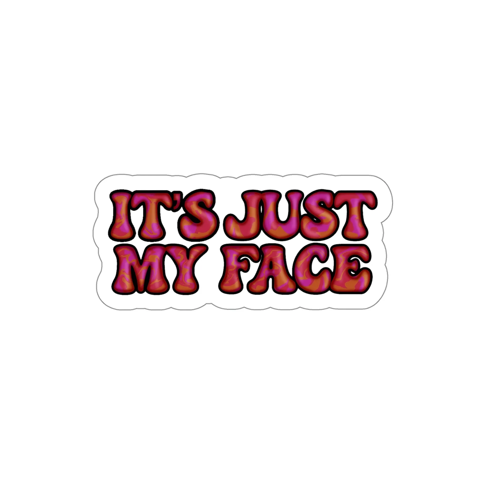 It's Just My Face Die-Cut Stickers