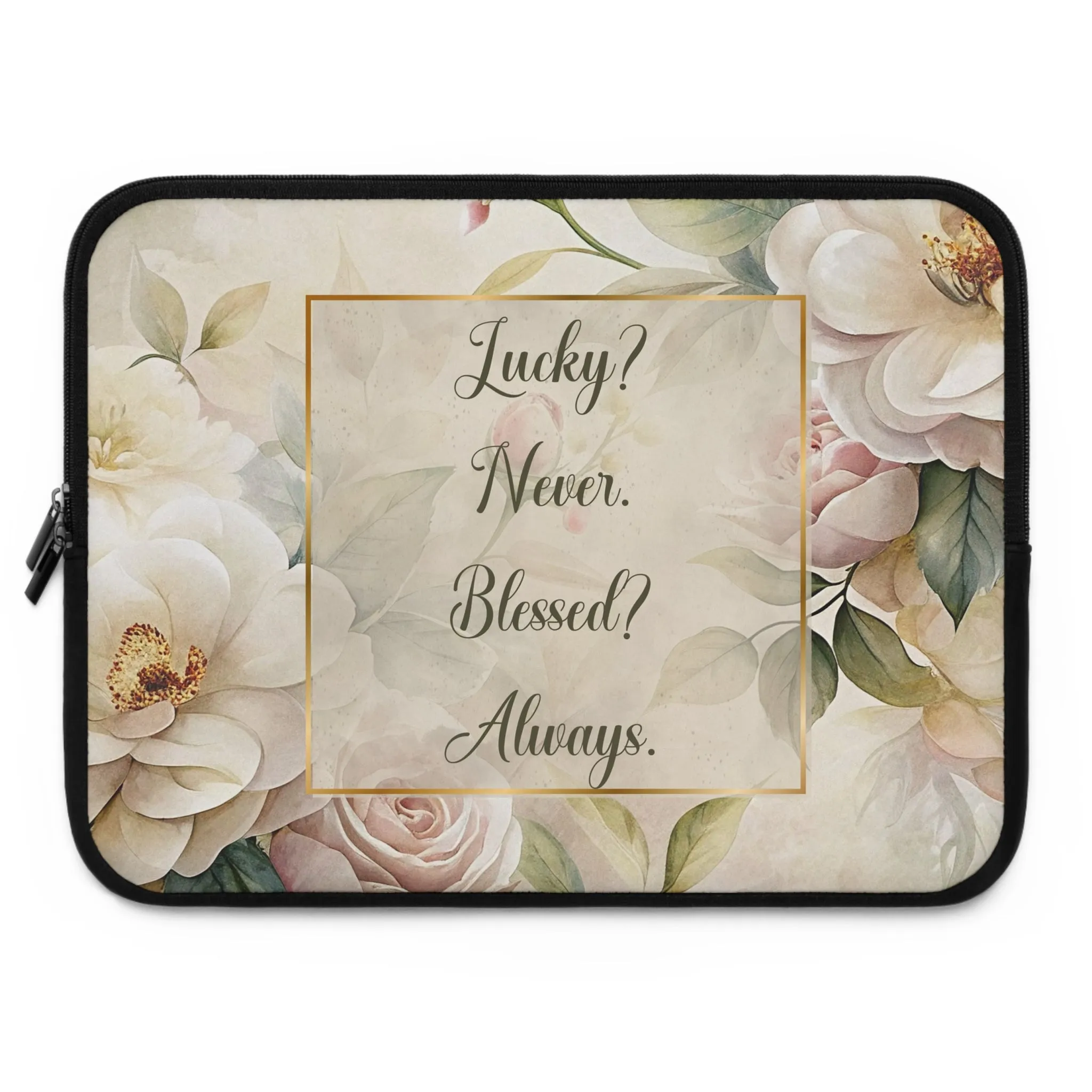 Lucky? Never. Blessed? Always. Laptop Sleeve
