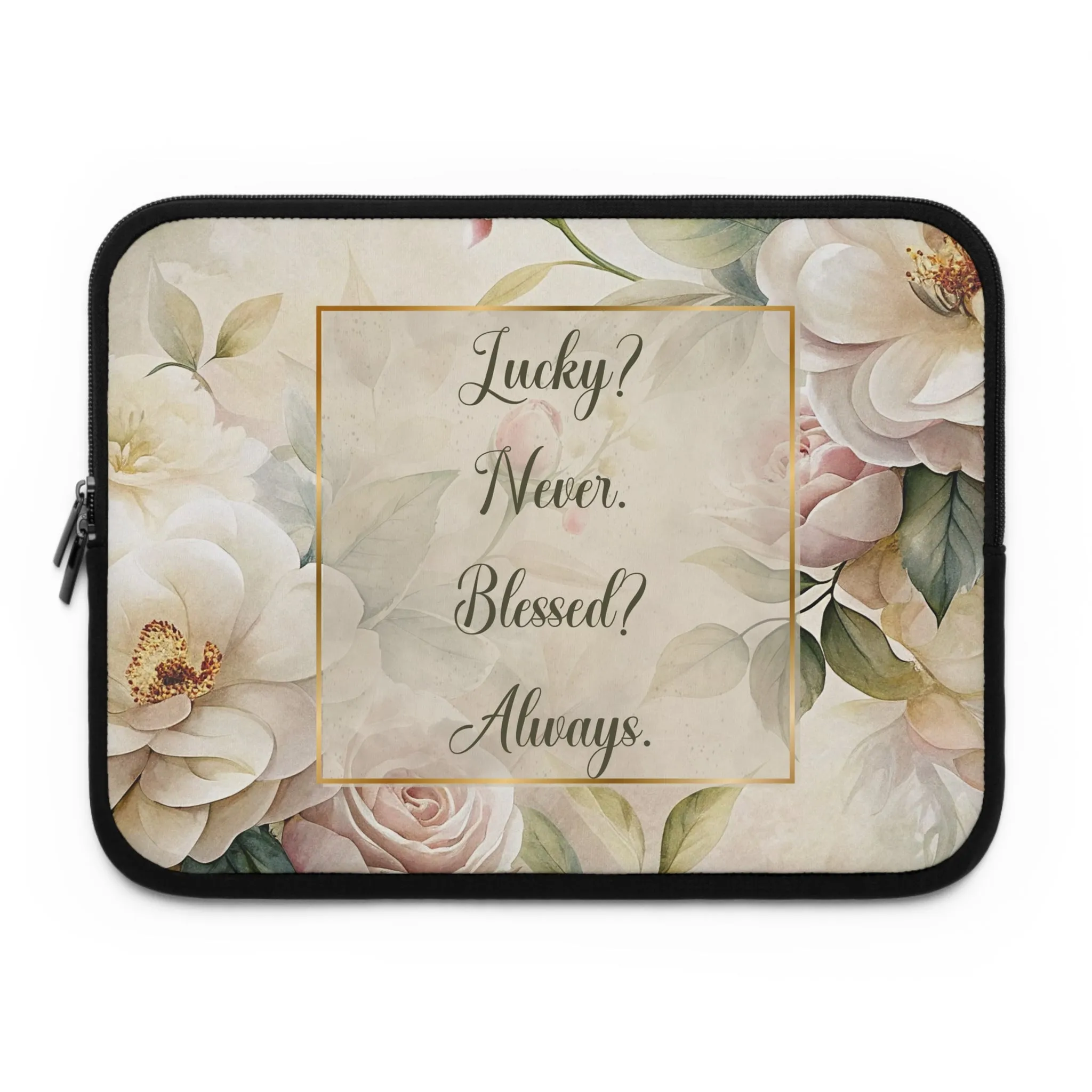 Lucky? Never. Blessed? Always. Laptop Sleeve