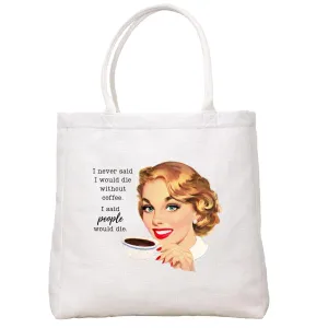People Would Die Tote Bag