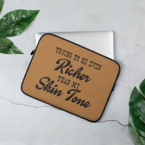 Richer Than My Skin Tone Laptop Sleeve - Mocha