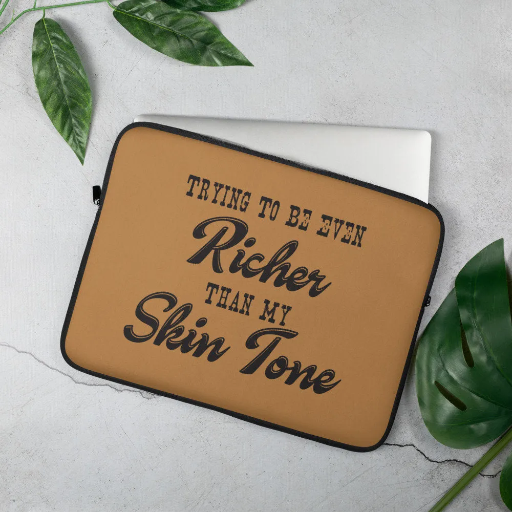 Richer Than My Skin Tone Laptop Sleeve - Mocha
