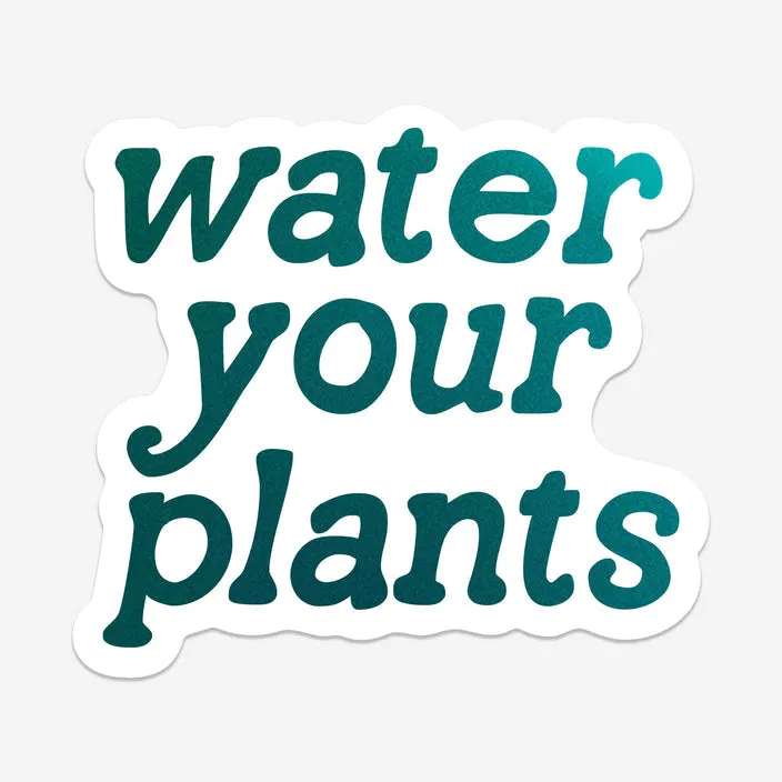 The Water Your Plants Sticker - Various Colours