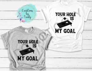 Your hole is my goal T-SHIRT